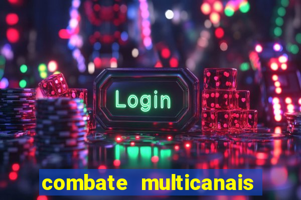 combate multicanais ao vivo